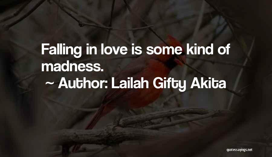 Lailah Gifty Akita Quotes: Falling In Love Is Some Kind Of Madness.