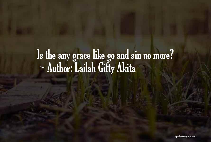 Lailah Gifty Akita Quotes: Is The Any Grace Like Go And Sin No More?