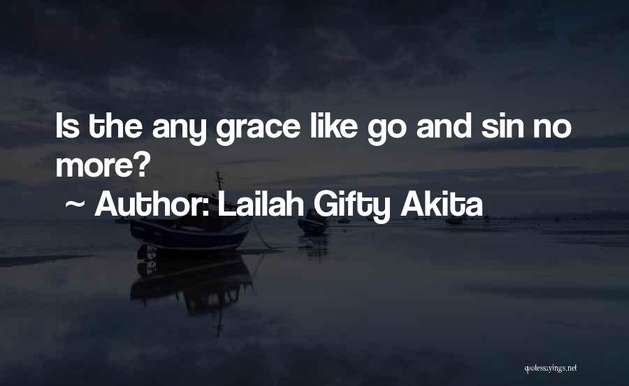 Lailah Gifty Akita Quotes: Is The Any Grace Like Go And Sin No More?