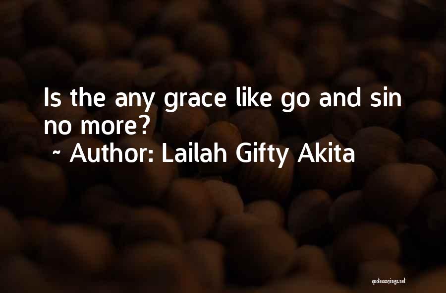 Lailah Gifty Akita Quotes: Is The Any Grace Like Go And Sin No More?