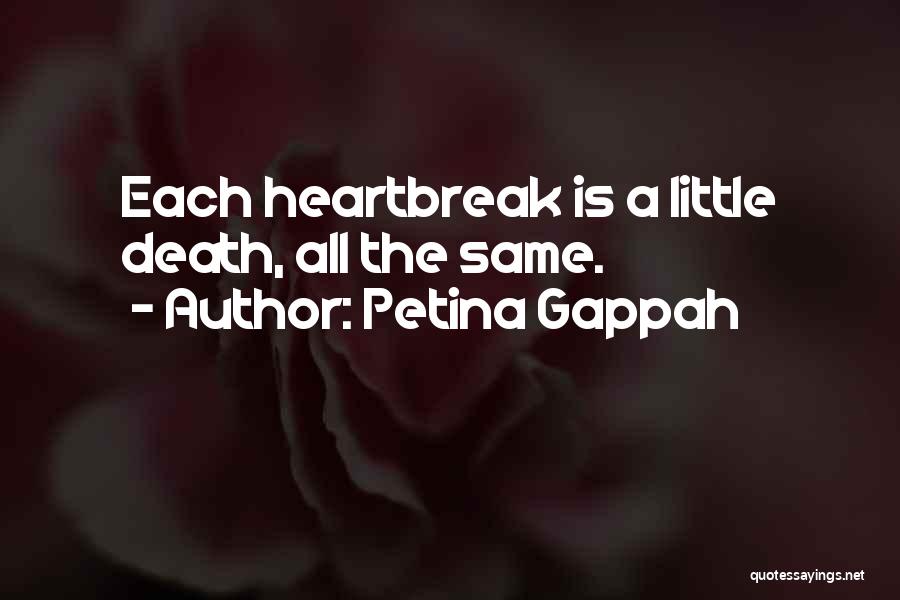 Petina Gappah Quotes: Each Heartbreak Is A Little Death, All The Same.