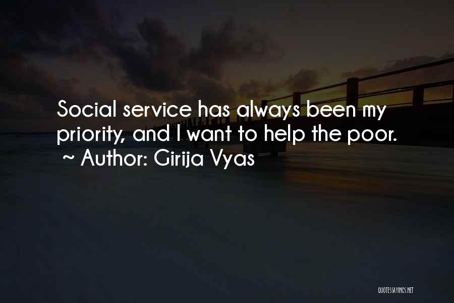 Girija Vyas Quotes: Social Service Has Always Been My Priority, And I Want To Help The Poor.