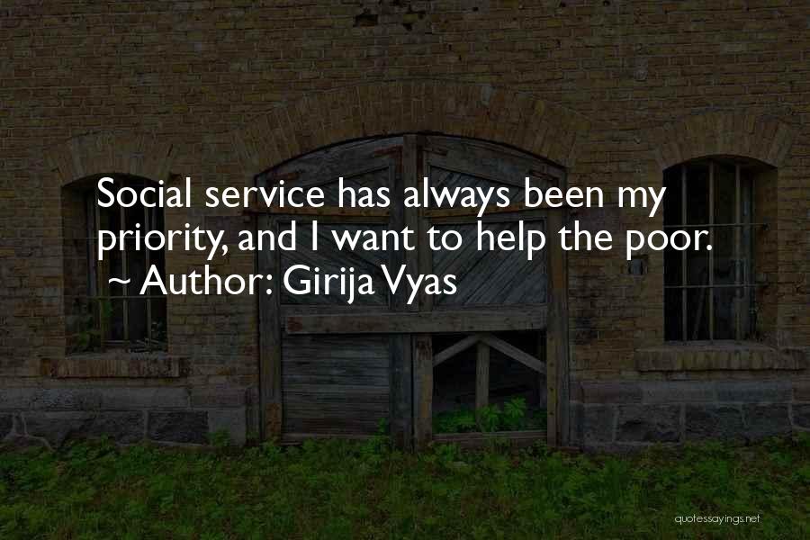 Girija Vyas Quotes: Social Service Has Always Been My Priority, And I Want To Help The Poor.