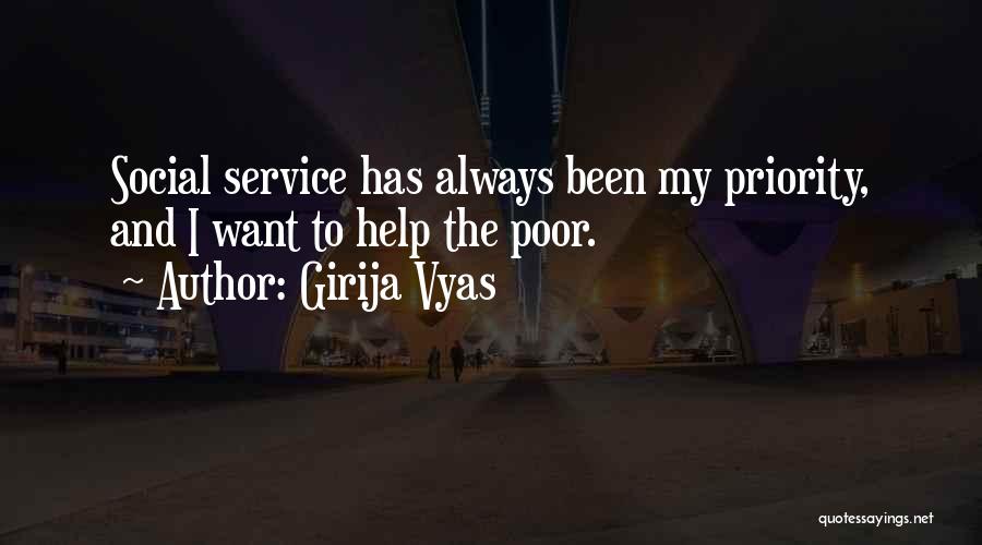 Girija Vyas Quotes: Social Service Has Always Been My Priority, And I Want To Help The Poor.