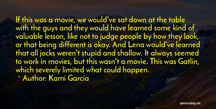 Kami Garcia Quotes: If This Was A Movie, We Would've Sat Down At The Table With The Guys And They Would Have Learned