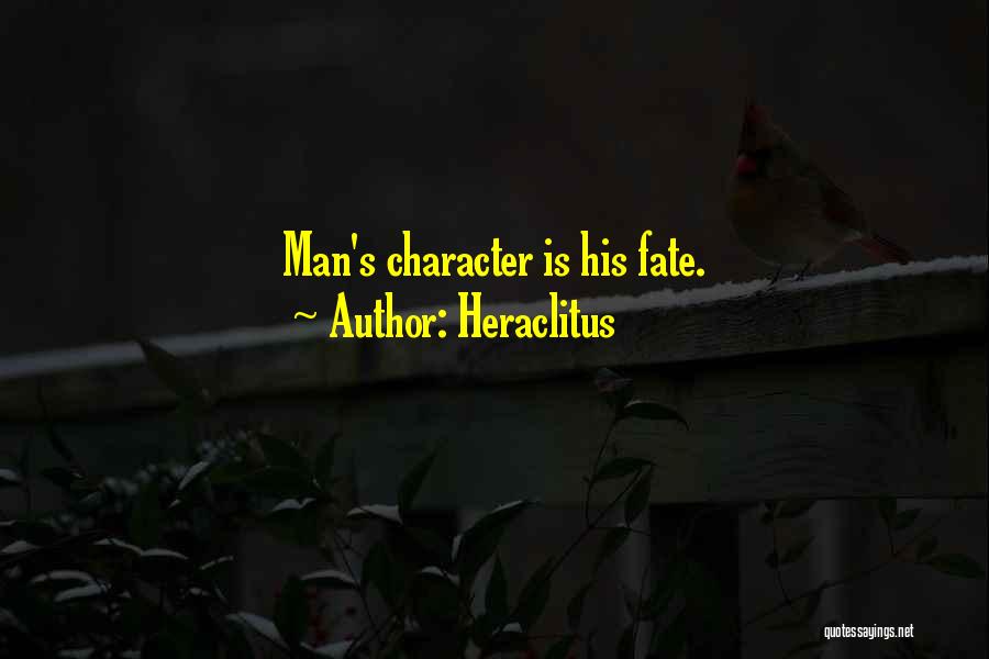 Heraclitus Quotes: Man's Character Is His Fate.