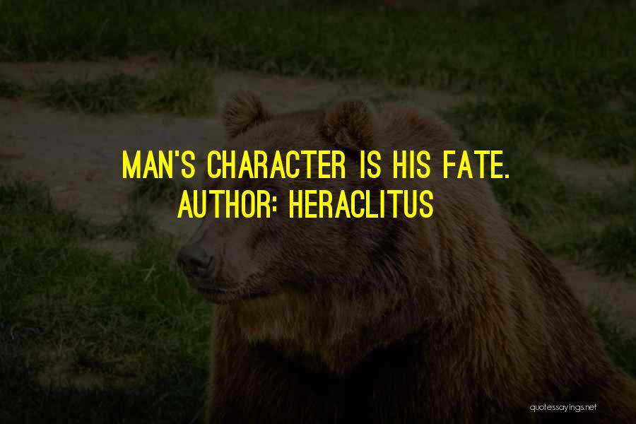 Heraclitus Quotes: Man's Character Is His Fate.