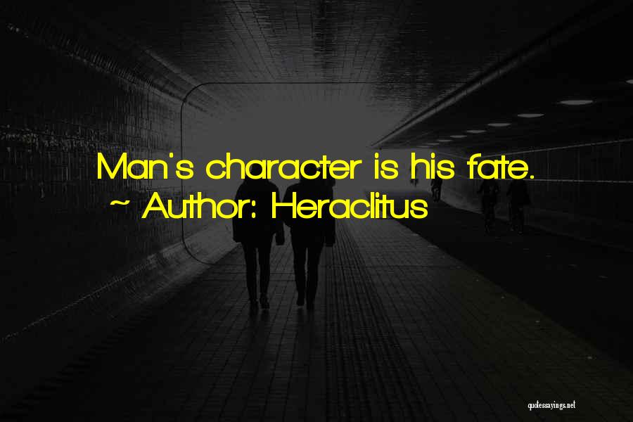 Heraclitus Quotes: Man's Character Is His Fate.