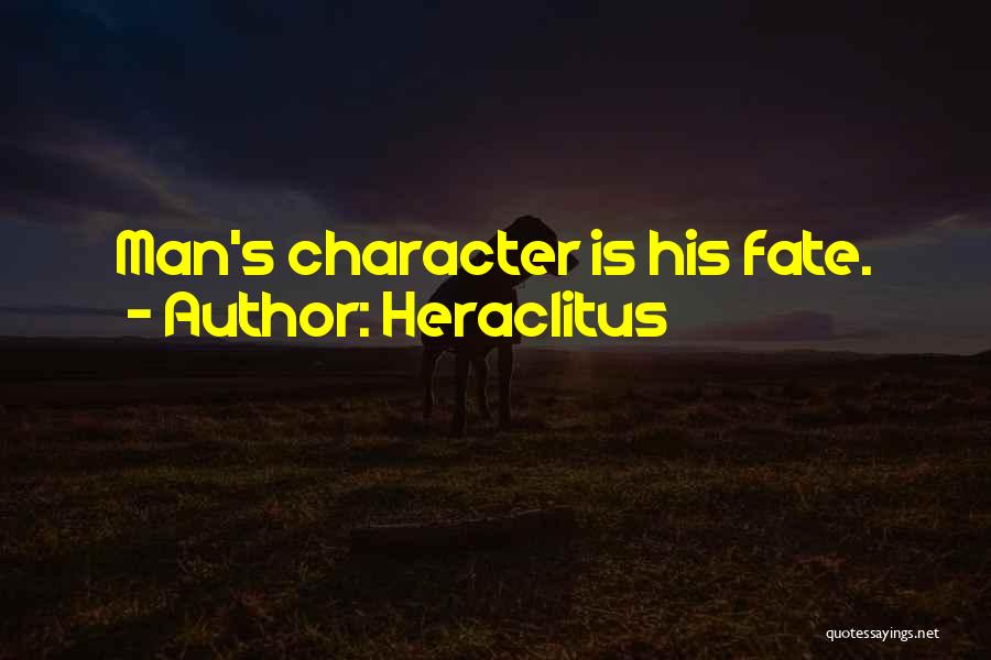 Heraclitus Quotes: Man's Character Is His Fate.