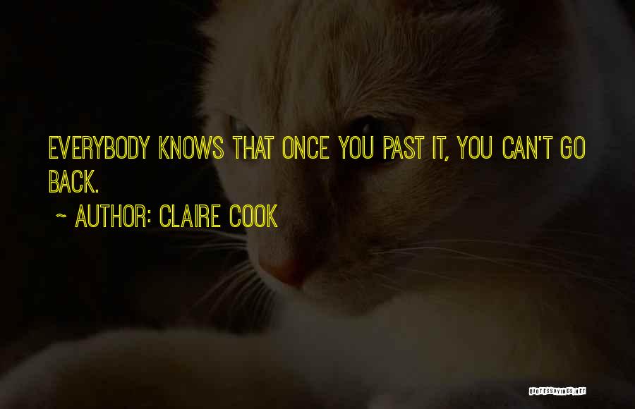 Claire Cook Quotes: Everybody Knows That Once You Past It, You Can't Go Back.