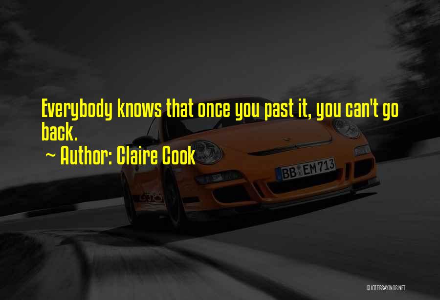 Claire Cook Quotes: Everybody Knows That Once You Past It, You Can't Go Back.