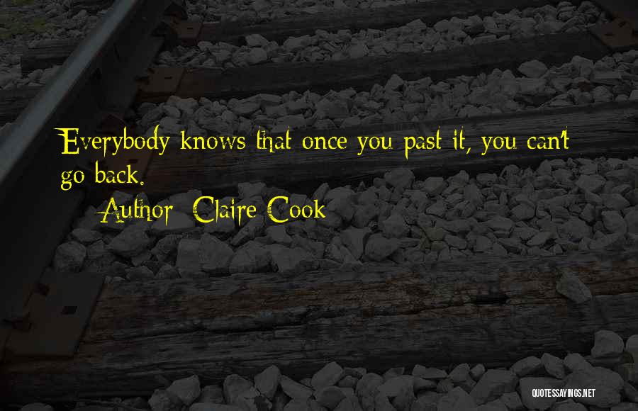 Claire Cook Quotes: Everybody Knows That Once You Past It, You Can't Go Back.