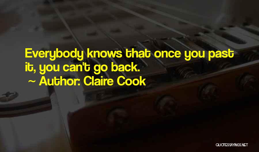 Claire Cook Quotes: Everybody Knows That Once You Past It, You Can't Go Back.