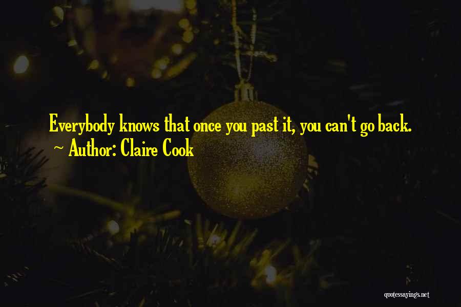 Claire Cook Quotes: Everybody Knows That Once You Past It, You Can't Go Back.