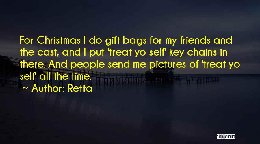 Retta Quotes: For Christmas I Do Gift Bags For My Friends And The Cast, And I Put 'treat Yo Self' Key Chains