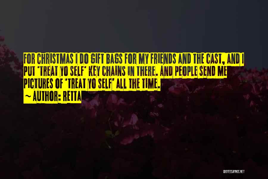 Retta Quotes: For Christmas I Do Gift Bags For My Friends And The Cast, And I Put 'treat Yo Self' Key Chains