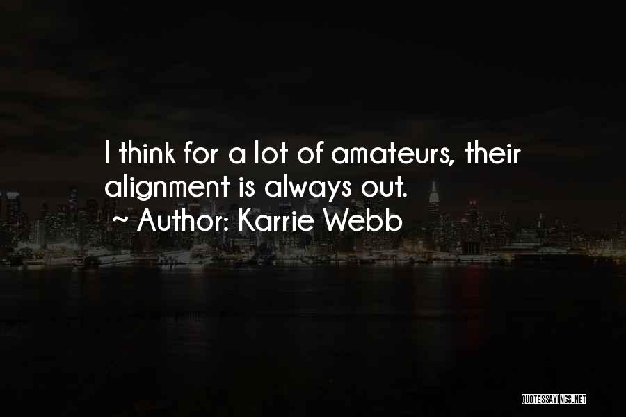 Karrie Webb Quotes: I Think For A Lot Of Amateurs, Their Alignment Is Always Out.