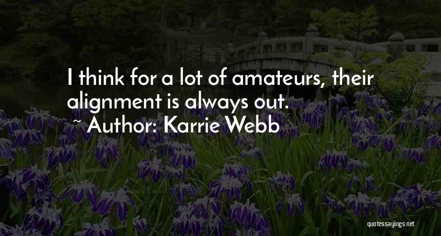 Karrie Webb Quotes: I Think For A Lot Of Amateurs, Their Alignment Is Always Out.