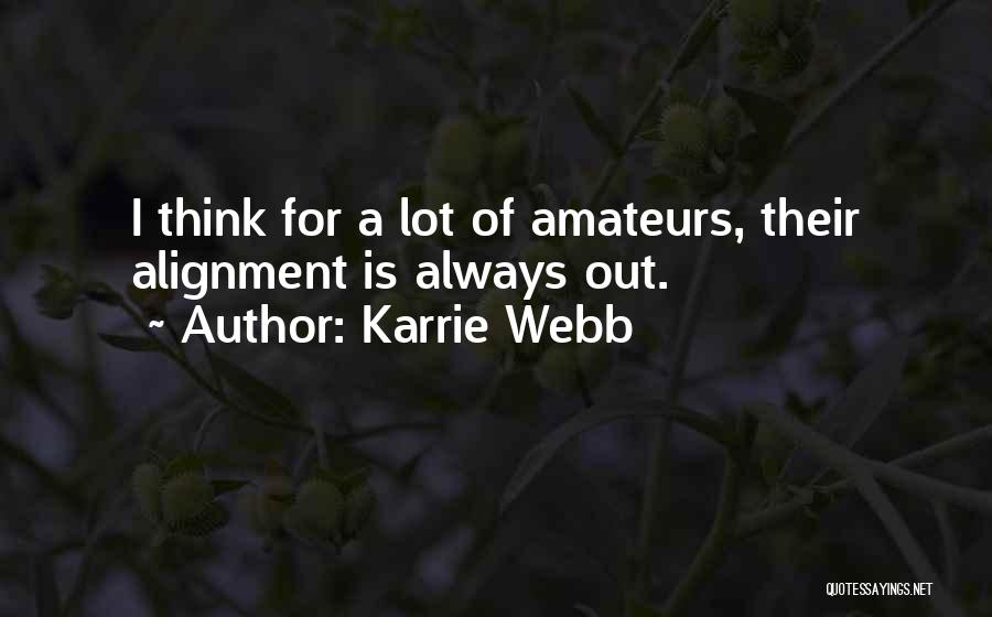 Karrie Webb Quotes: I Think For A Lot Of Amateurs, Their Alignment Is Always Out.