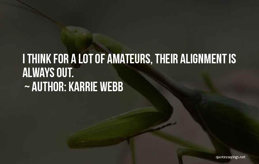 Karrie Webb Quotes: I Think For A Lot Of Amateurs, Their Alignment Is Always Out.
