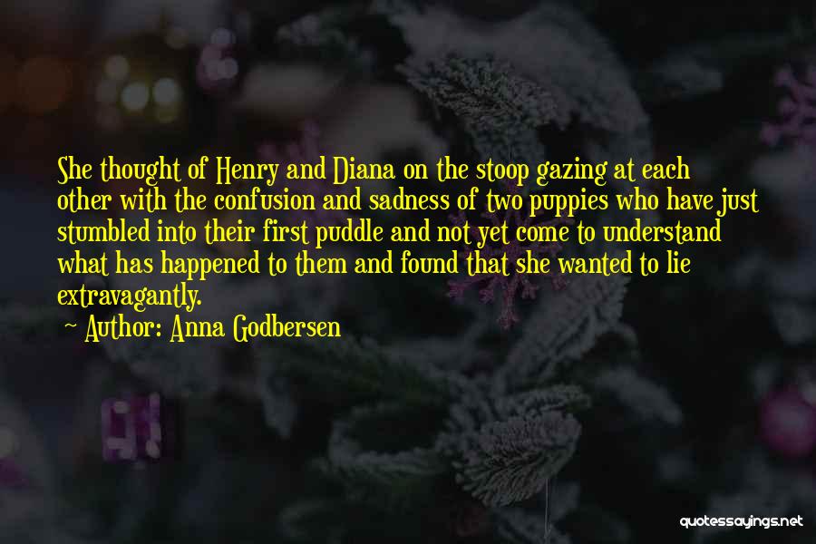 Anna Godbersen Quotes: She Thought Of Henry And Diana On The Stoop Gazing At Each Other With The Confusion And Sadness Of Two