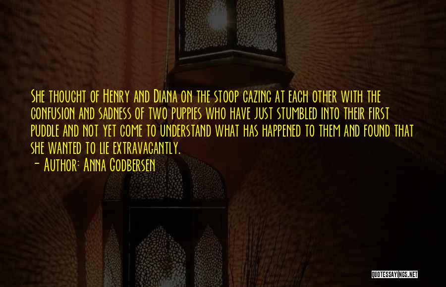 Anna Godbersen Quotes: She Thought Of Henry And Diana On The Stoop Gazing At Each Other With The Confusion And Sadness Of Two