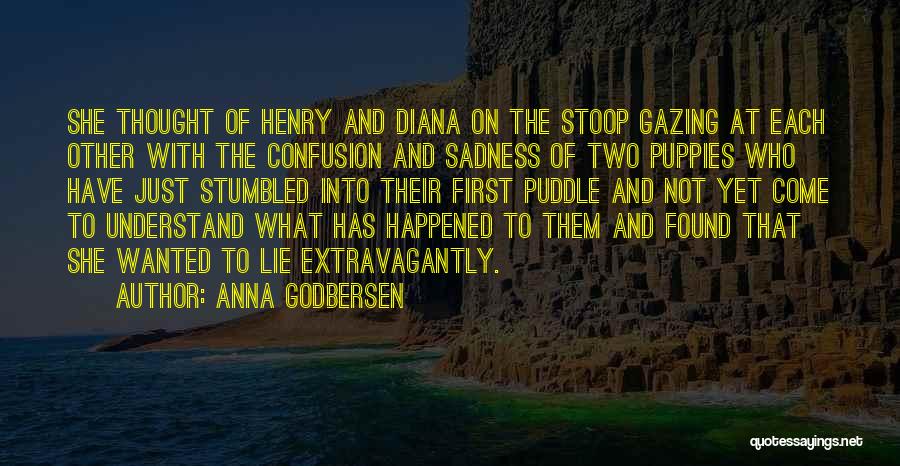 Anna Godbersen Quotes: She Thought Of Henry And Diana On The Stoop Gazing At Each Other With The Confusion And Sadness Of Two