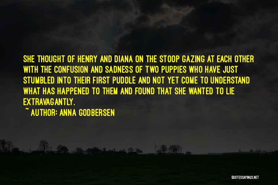 Anna Godbersen Quotes: She Thought Of Henry And Diana On The Stoop Gazing At Each Other With The Confusion And Sadness Of Two