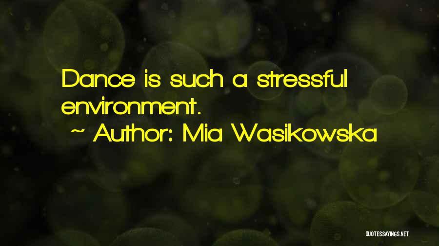 Mia Wasikowska Quotes: Dance Is Such A Stressful Environment.