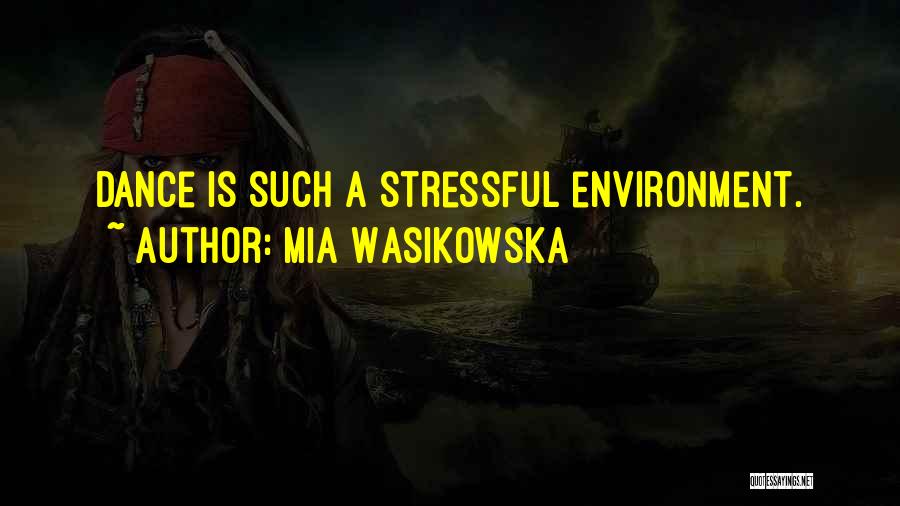 Mia Wasikowska Quotes: Dance Is Such A Stressful Environment.