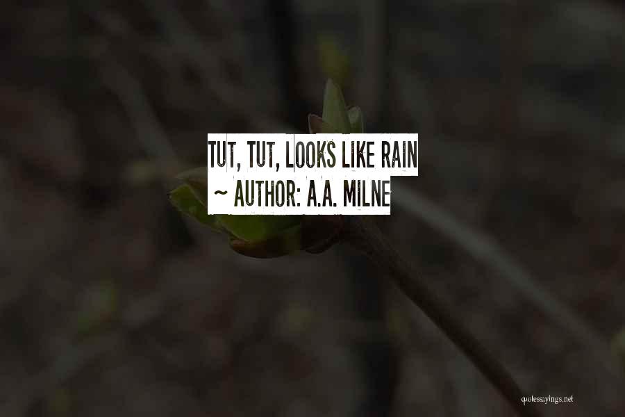 A.A. Milne Quotes: Tut, Tut, Looks Like Rain