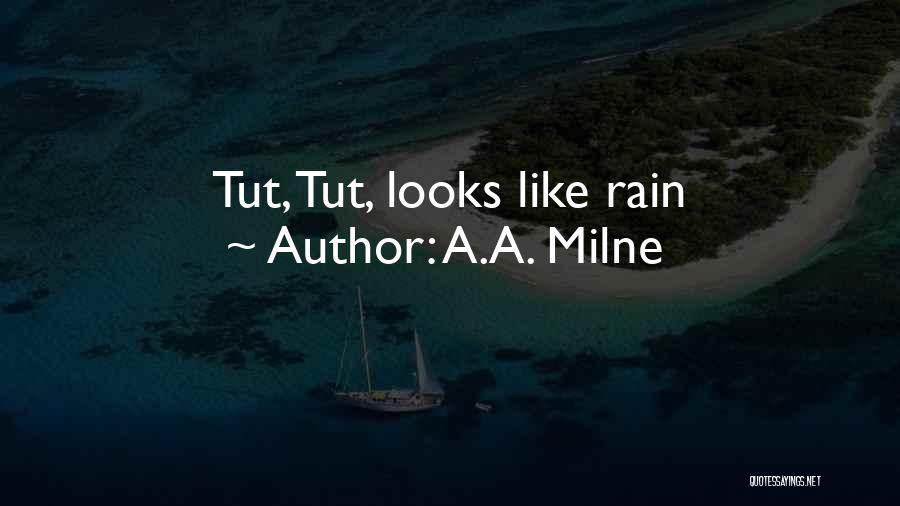 A.A. Milne Quotes: Tut, Tut, Looks Like Rain