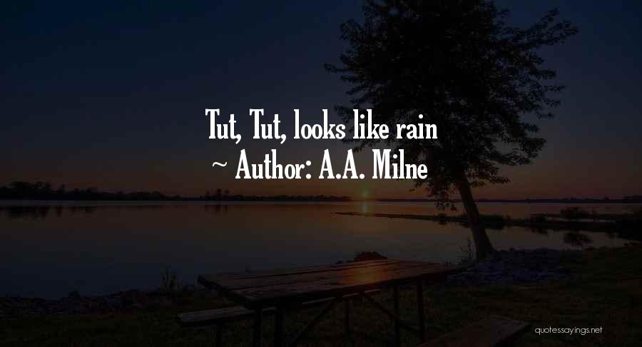 A.A. Milne Quotes: Tut, Tut, Looks Like Rain