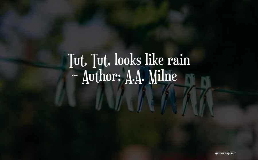 A.A. Milne Quotes: Tut, Tut, Looks Like Rain