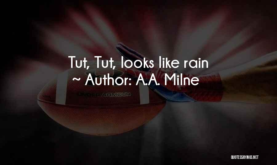 A.A. Milne Quotes: Tut, Tut, Looks Like Rain