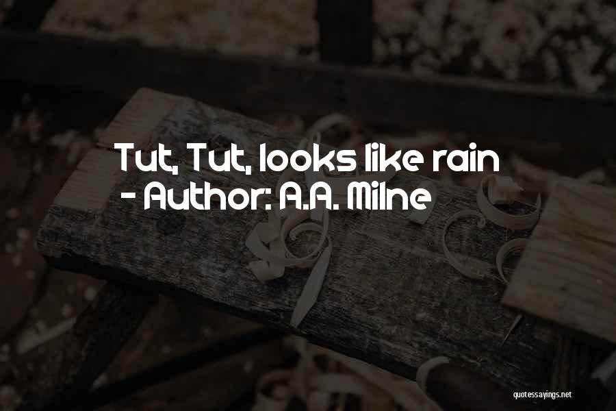 A.A. Milne Quotes: Tut, Tut, Looks Like Rain