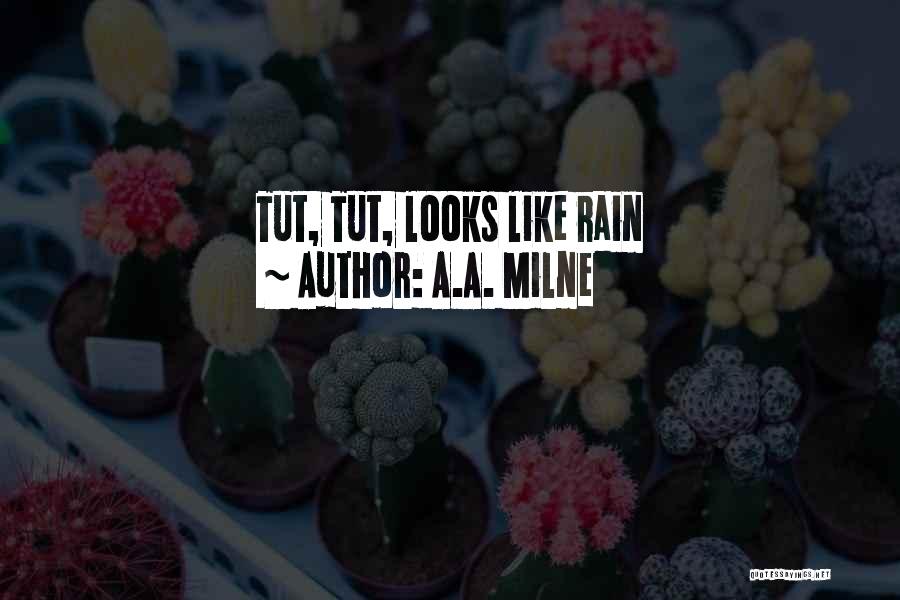 A.A. Milne Quotes: Tut, Tut, Looks Like Rain