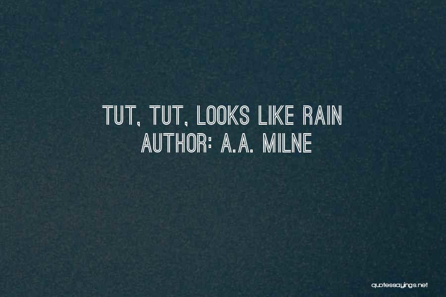 A.A. Milne Quotes: Tut, Tut, Looks Like Rain