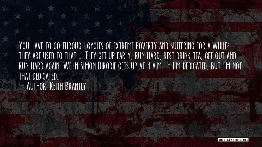 Keith Brantly Quotes: You Have To Go Through Cycles Of Extreme Poverty And Suffering For A While; They Are Used To That ...