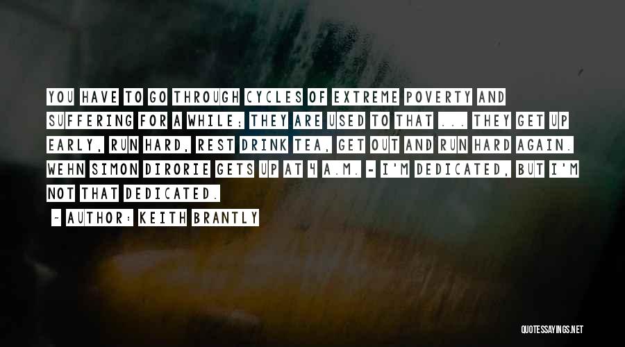 Keith Brantly Quotes: You Have To Go Through Cycles Of Extreme Poverty And Suffering For A While; They Are Used To That ...