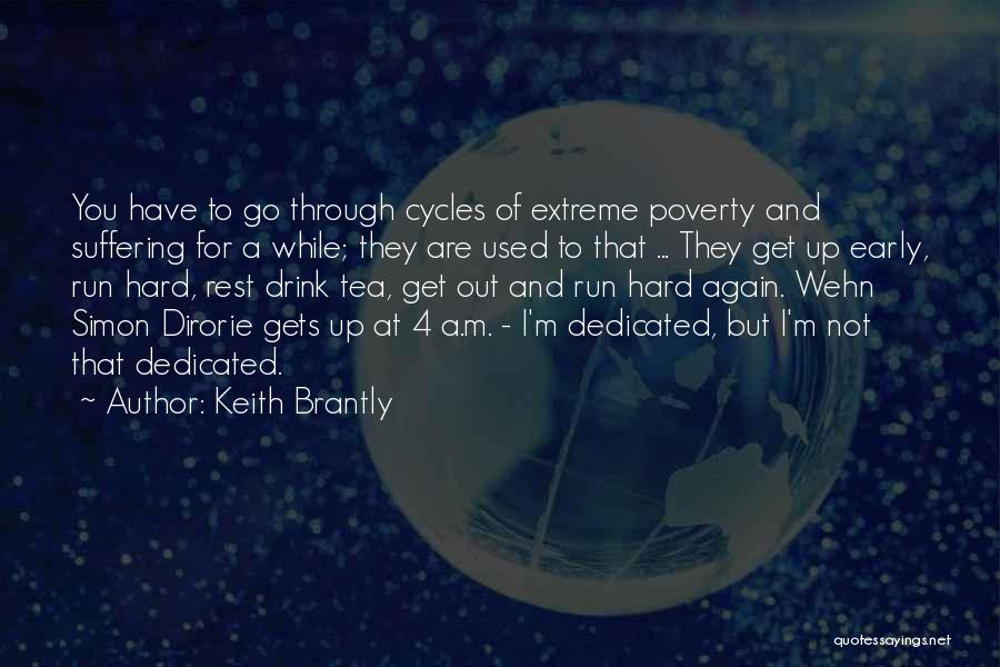 Keith Brantly Quotes: You Have To Go Through Cycles Of Extreme Poverty And Suffering For A While; They Are Used To That ...