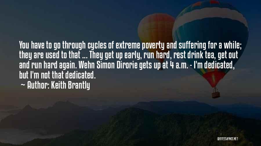 Keith Brantly Quotes: You Have To Go Through Cycles Of Extreme Poverty And Suffering For A While; They Are Used To That ...