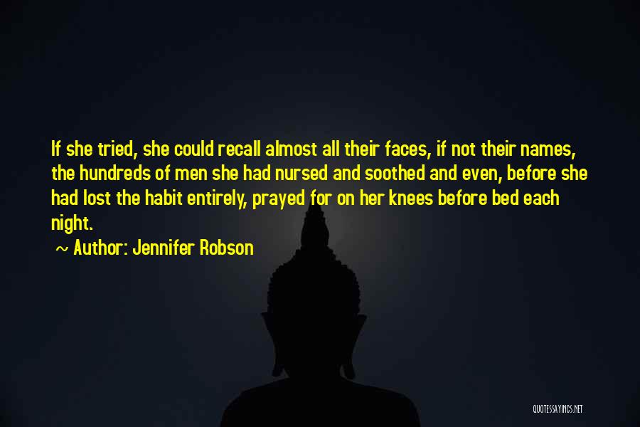 Jennifer Robson Quotes: If She Tried, She Could Recall Almost All Their Faces, If Not Their Names, The Hundreds Of Men She Had