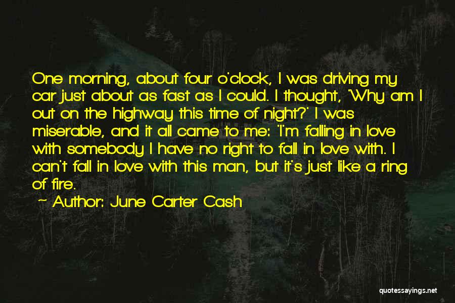 June Carter Cash Quotes: One Morning, About Four O'clock, I Was Driving My Car Just About As Fast As I Could. I Thought, 'why