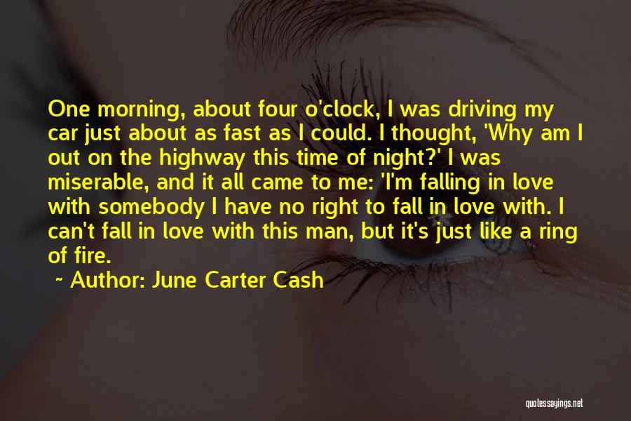 June Carter Cash Quotes: One Morning, About Four O'clock, I Was Driving My Car Just About As Fast As I Could. I Thought, 'why