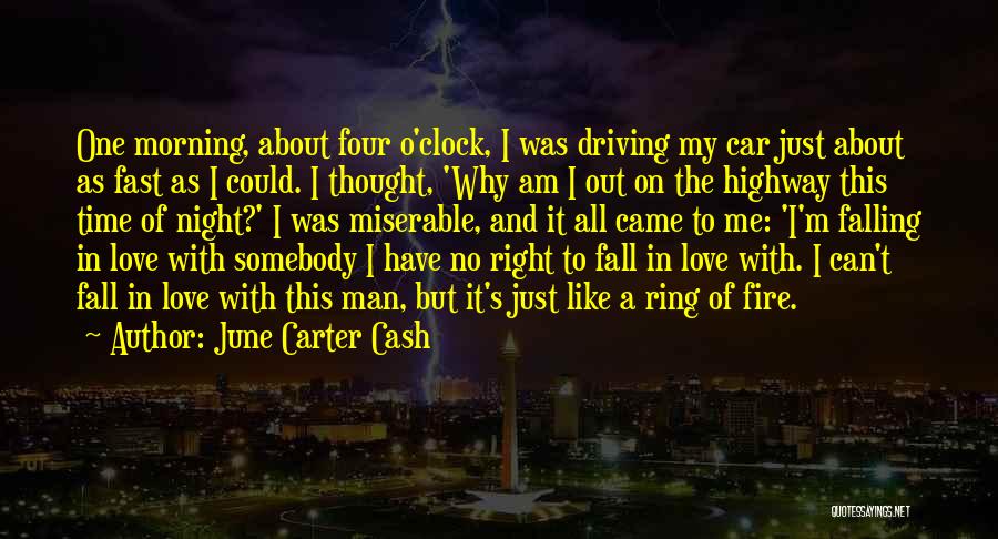 June Carter Cash Quotes: One Morning, About Four O'clock, I Was Driving My Car Just About As Fast As I Could. I Thought, 'why