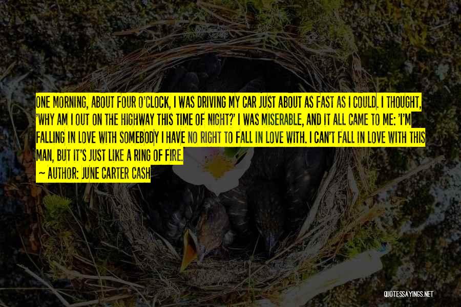 June Carter Cash Quotes: One Morning, About Four O'clock, I Was Driving My Car Just About As Fast As I Could. I Thought, 'why