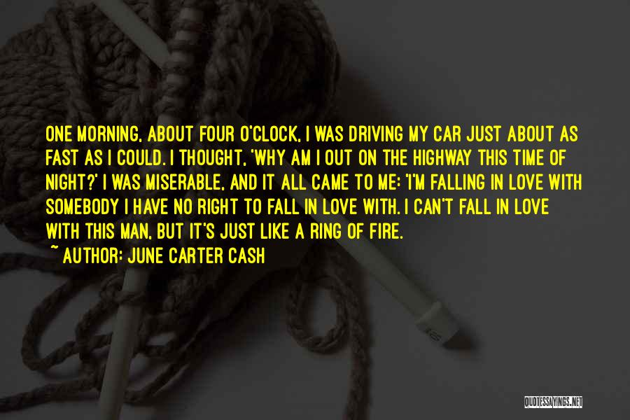 June Carter Cash Quotes: One Morning, About Four O'clock, I Was Driving My Car Just About As Fast As I Could. I Thought, 'why