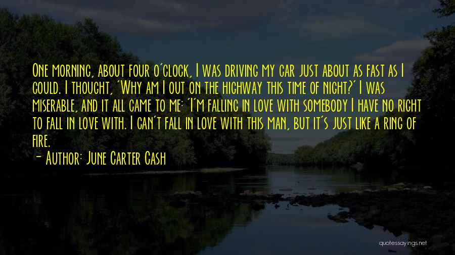 June Carter Cash Quotes: One Morning, About Four O'clock, I Was Driving My Car Just About As Fast As I Could. I Thought, 'why