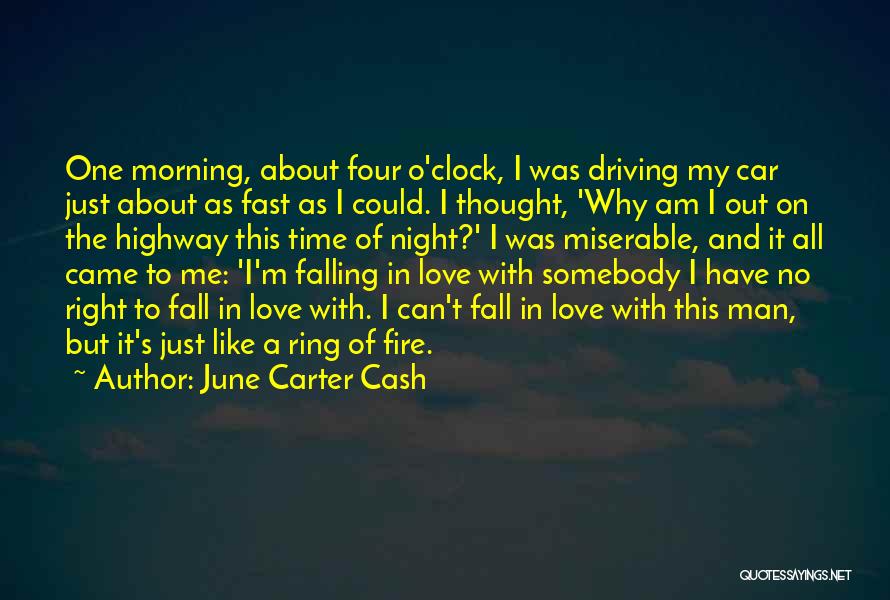 June Carter Cash Quotes: One Morning, About Four O'clock, I Was Driving My Car Just About As Fast As I Could. I Thought, 'why